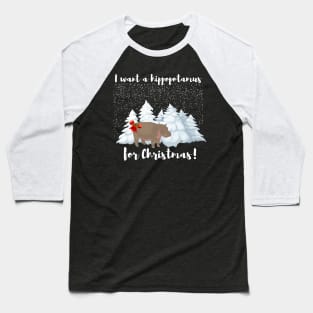 I want a hippopotamus for Christmas Baseball T-Shirt